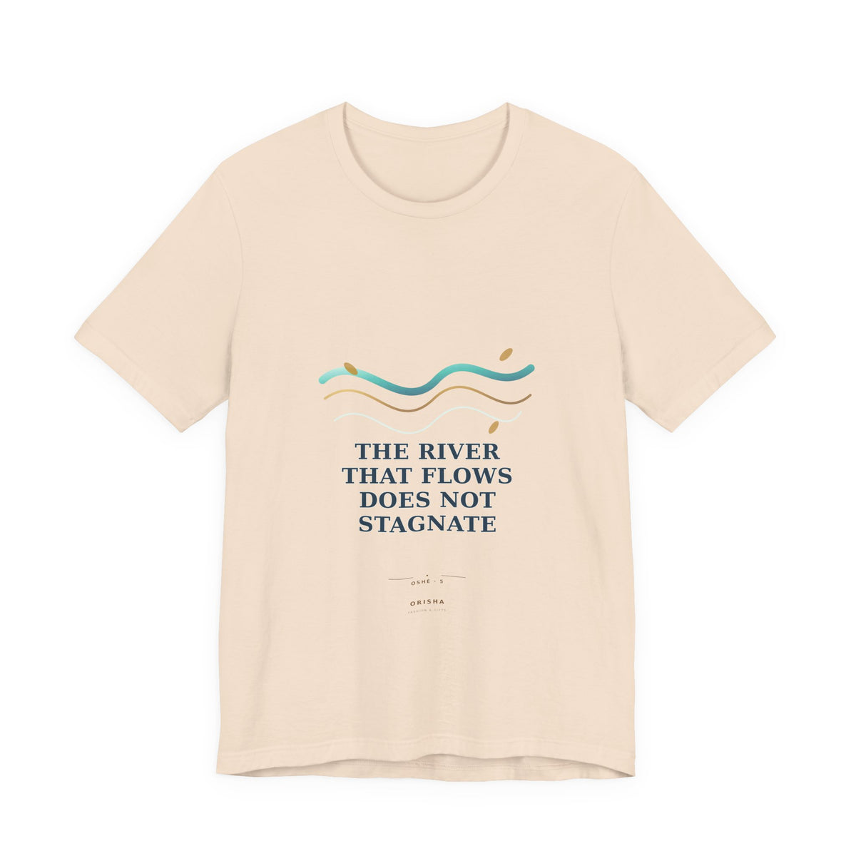 THE RIVER THAT FLOWS DOES NOT STAGNATE — Oshé 5 Illustrated T-Shirt product mockup view 2