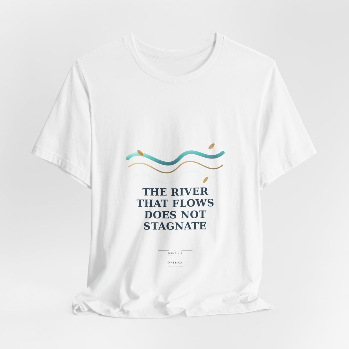 THE RIVER THAT FLOWS DOES NOT STAGNATE — Oshé 5 Illustrated T-Shirt product mockup view 5