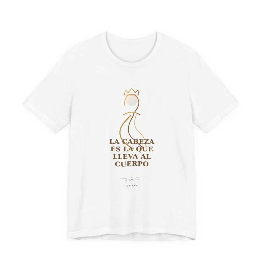 LA CABEZA ES LA QUE LLEVA AL CUERPO — Eyeunle 8 Illustrated T-Shirt product mockup