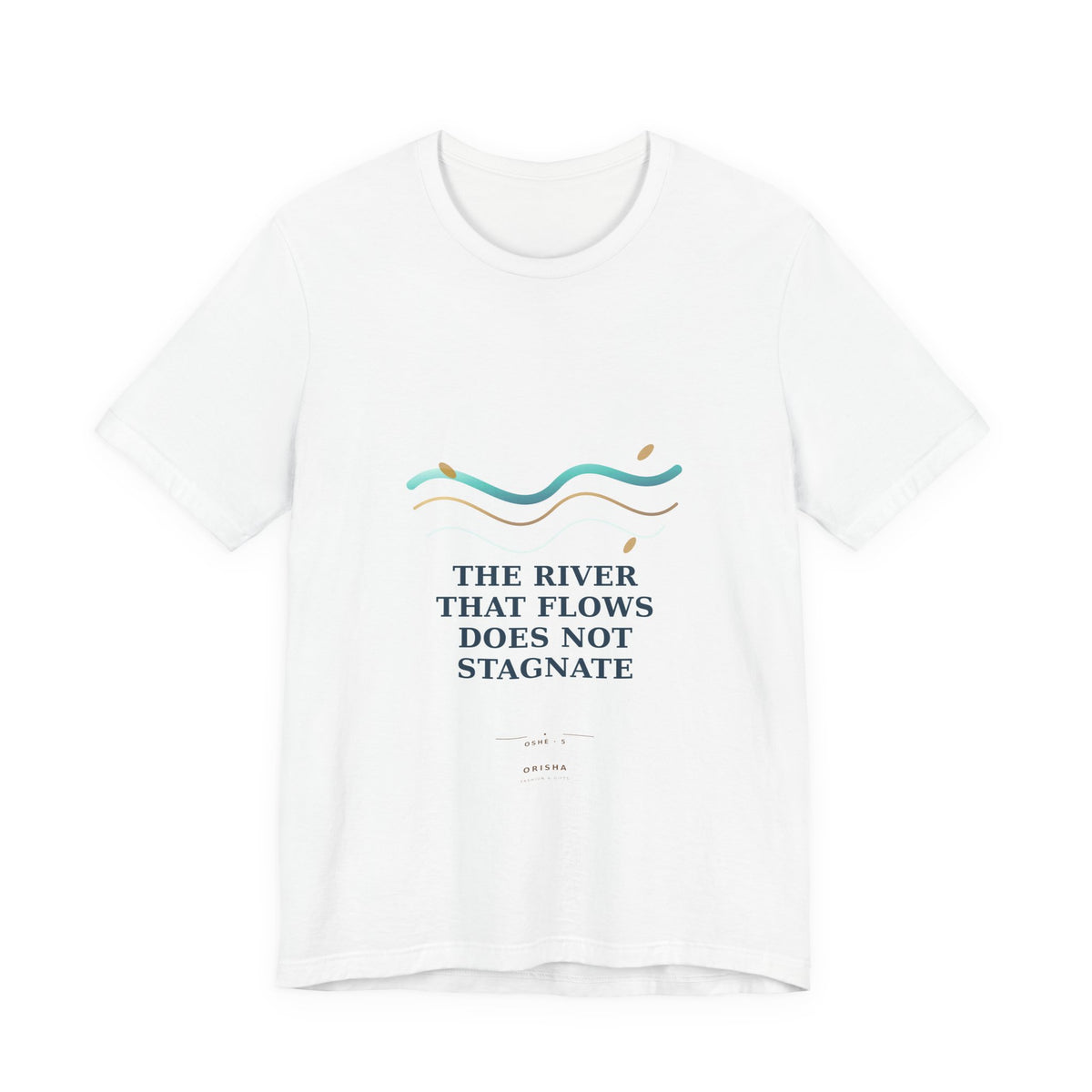 THE RIVER THAT FLOWS DOES NOT STAGNATE — Oshé 5 Illustrated T-Shirt product mockup