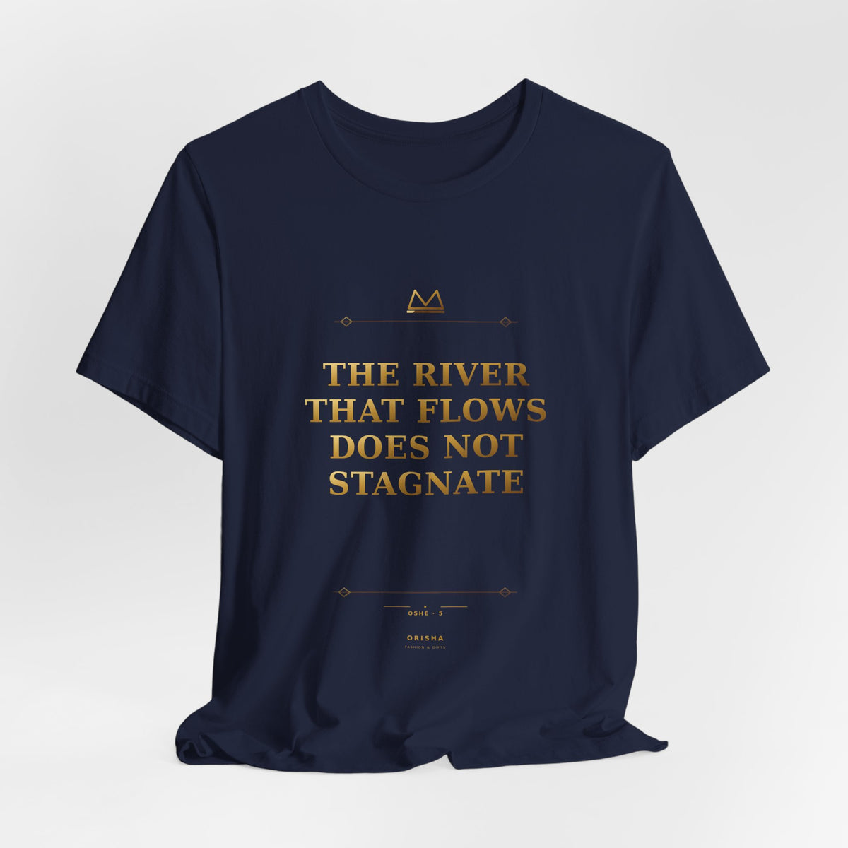 THE RIVER THAT FLOWS DOES NOT STAGNATE — Oshé 5 Minimal T-Shirt product mockup view 8