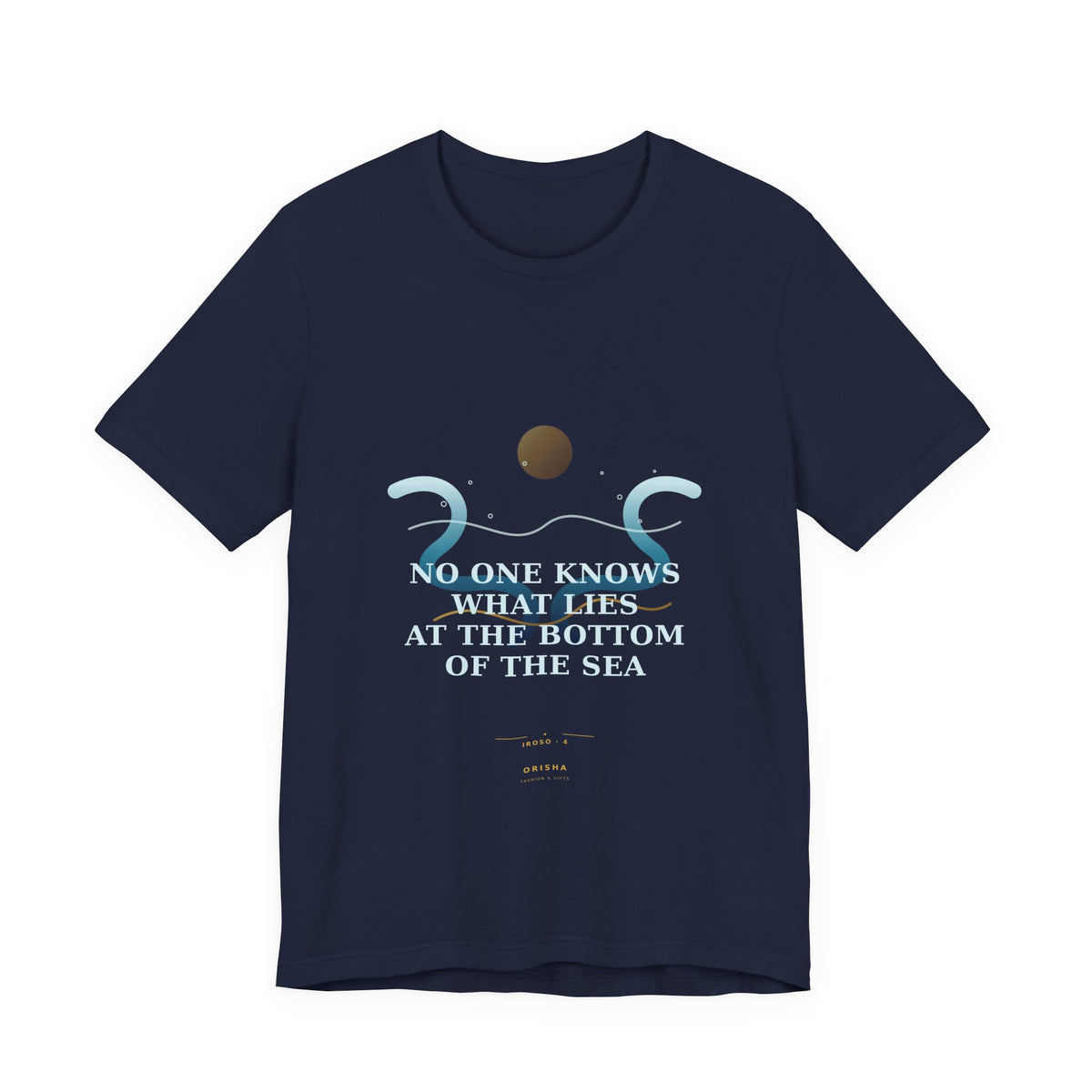 NO ONE KNOWS WHAT LIES AT THE BOTTOM OF THE SEA — Iroso 4 Illustrated T-Shirt product mockup view 2