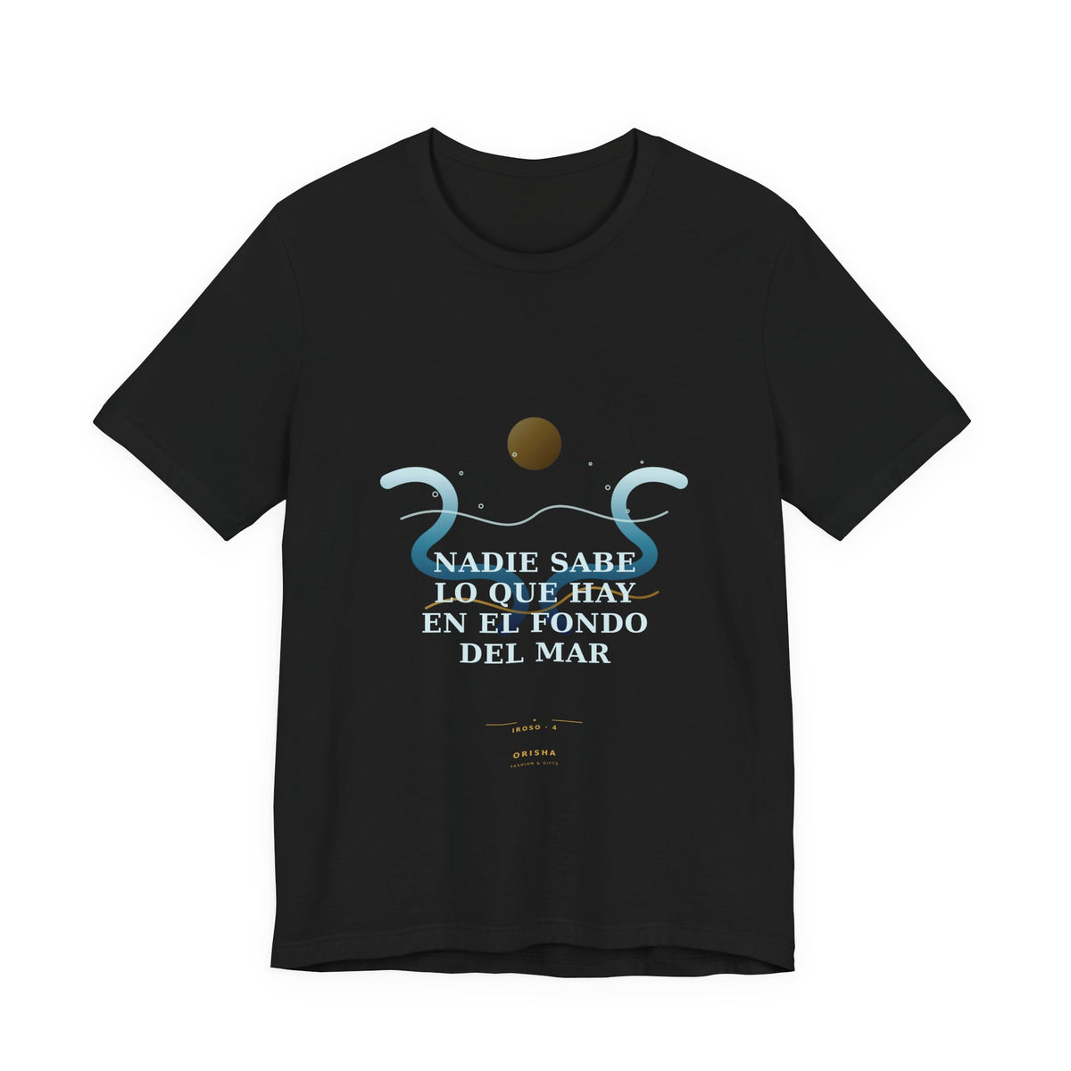 NADIE SABE LO QUE HAY EN EL FONDO DEL MAR — Iroso 4 Illustrated T-Shirt product mockup